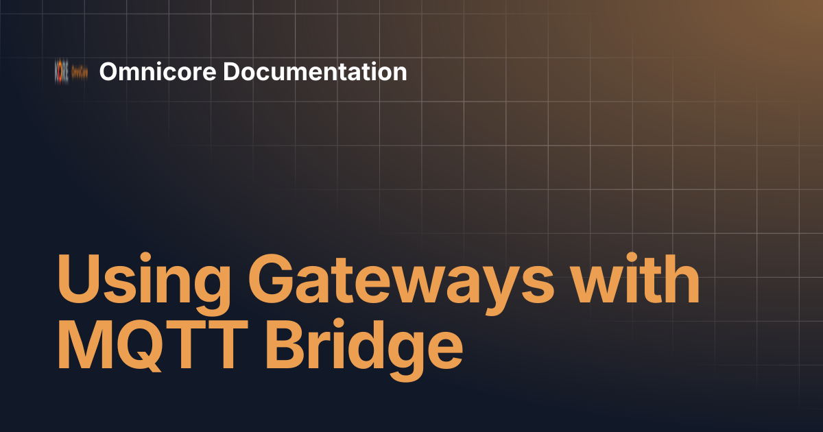 Using Gateways with MQTT Bridge | Omnicore Documentation