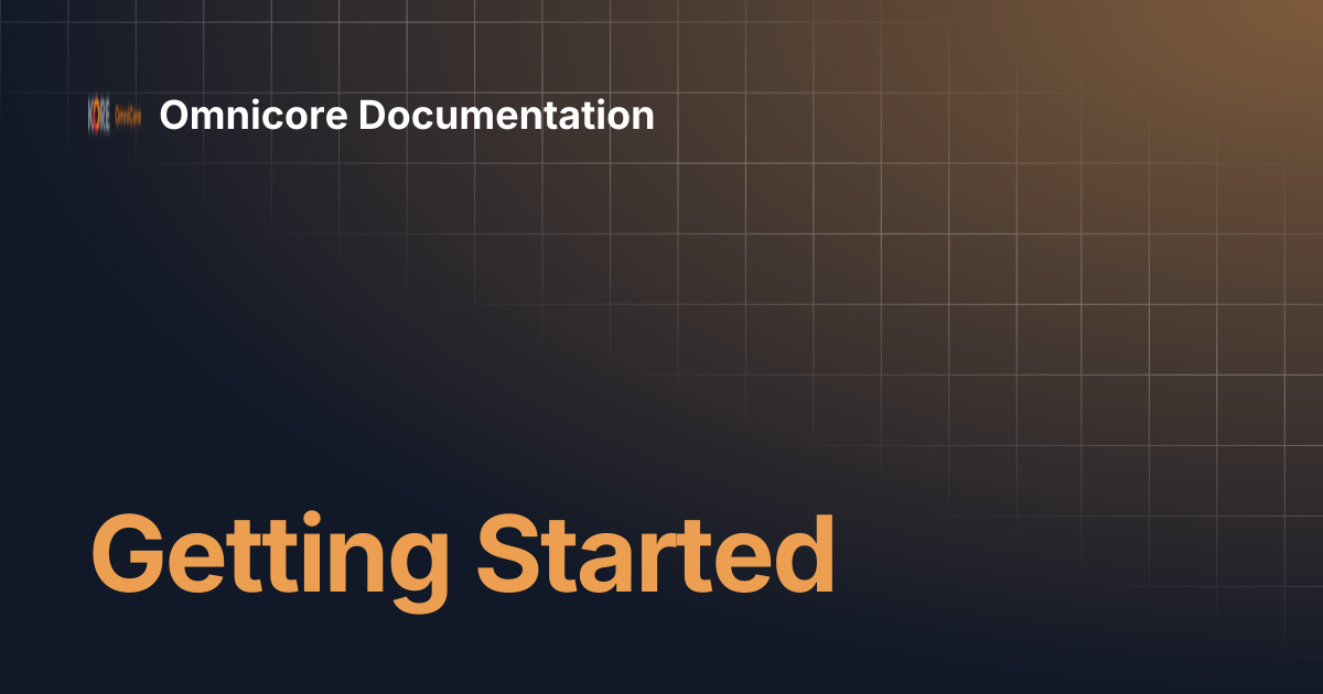 Getting Started | Omnicore Documentation
